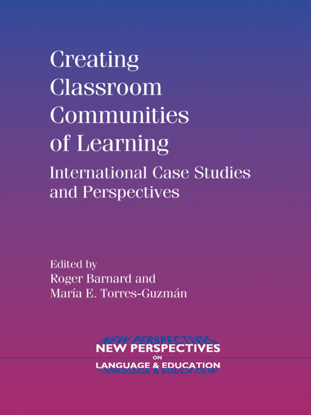 Creating Classroom Communities of Learning International Case Studies and Perspectives