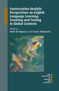 Cover image: Conversation Analytic Perspectives on English Language Learning, Teaching and Testing in Global Contexts 1st edition 9781788922883