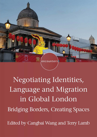 Cover image: Negotiating Identities, Language and Migration in Global London 9781788927758