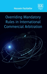 Imagen de portada: Overriding Mandatory Rules in International Commercial Arbitration 1st edition 9781788973847