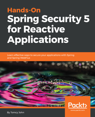 Cover image: Hands-On Spring Security 5 for Reactive Applications 1st edition 9781788995979