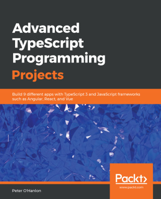 表紙画像: Advanced TypeScript Programming Projects 1st edition 9781789133042