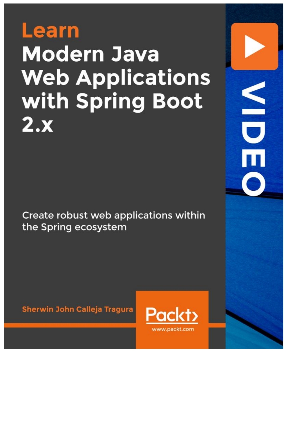 Modern Java Web Applications with Spring Boot 2.x 1st Edition