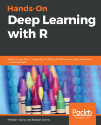 Cover image: Hands-On Deep Learning with R 1st edition 9781788996839