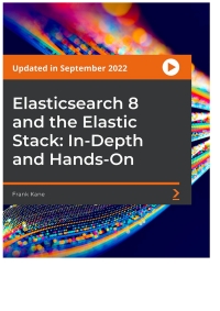 Cover image: Elasticsearch 8 and the Elastic Stack: In-Depth and Hands-On 1st edition 9781788995122