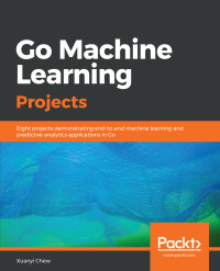 Cover image: Go Machine Learning Projects 1st edition 9781788993401