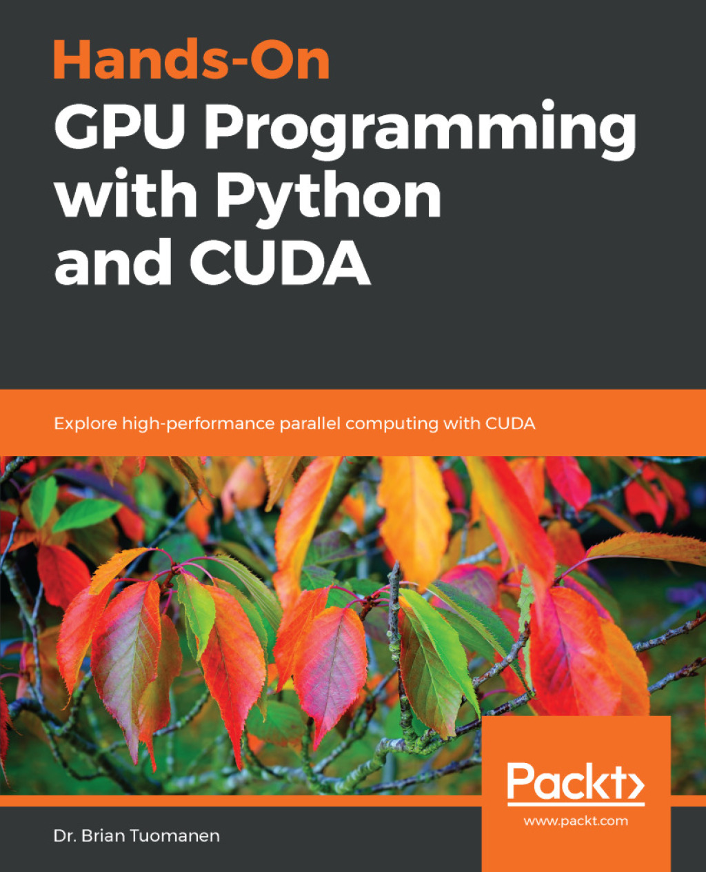 Hands-On GPU Programming with Python and CUDA Explore high-performance parallel computing with CUDA 1st Edition