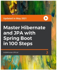 صورة الغلاف: Master Hibernate and JPA with Spring Boot in 100 Steps 1st edition 9781788995320