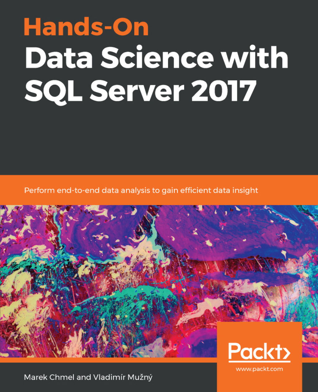 Hands-On Data Science with SQL Server 2017 Perform end-to-end data analysis to gain efficient data insight 1st Edition