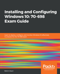 Cover image: Installing and Configuring Windows 10: 70-698 Exam Guide 1st edition 9781788990868