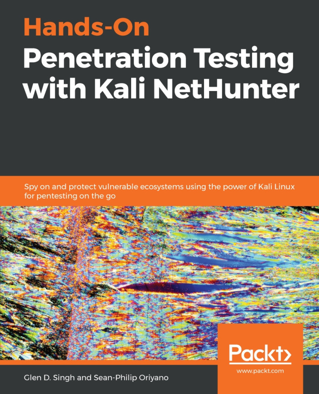 Hands-On Penetration Testing with Kali NetHunter Spy on and protect vulnerable ecosystems using the power of Kali Linux for pentesting on the go 1st Edition