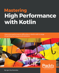Imagen de portada: Mastering High Performance with Kotlin 1st edition 9781788996648