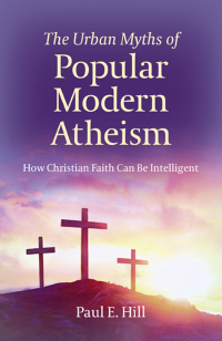 Omslagafbeelding: The Urban Myths of Popular Modern Atheism 9781789040326