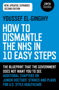 表紙画像: How to Dismantle the NHS in 10 Easy Steps 2nd edition 9781789041781