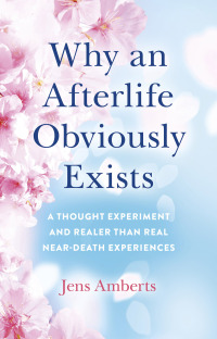 Immagine di copertina: Why an Afterlife Obviously Exists 9781785359859
