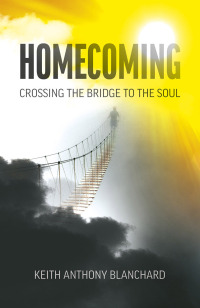 Cover image: Homecoming: Crossing the Bridge to the Soul 9781789044119