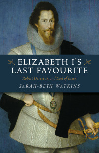 صورة الغلاف: Elizabeth I's Last Favourite 9781789045956