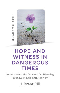 Cover image: Quaker Quicks - Hope and Witness in Dangerous Times 9781789046199
