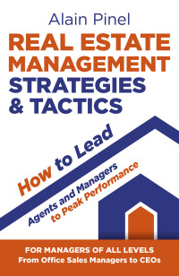 Cover image: Real Estate Management Strategies & Tactics - How to Lead Agents and Managers to Peak Performance 9781789046427
