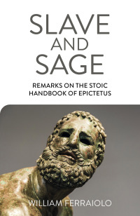 Titelbild: Slave and Sage: Remarks on the Stoic Handbook of Epictetus 9781789046717