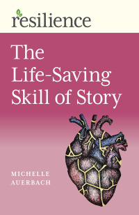 Cover image: The Life-Saving Skill of Story 9781789047011