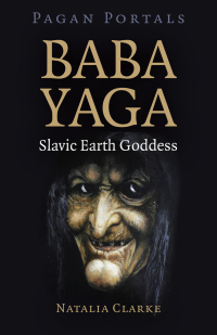 Omslagafbeelding: Pagan Portals - Baba Yaga, Slavic Earth Goddess 9781789048780
