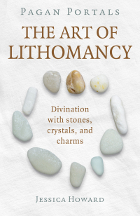 Cover image: Pagan Portals - The Art of Lithomancy 9781789049145
