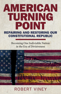 Cover image: American Turning Point - Repairing and Restoring Our Constitutional Republic 9781789049534