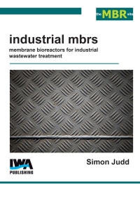 表紙画像: Industrial MBRs: Membrane Bioreactors for Industrial Wastewater Treatment 9781780407036
