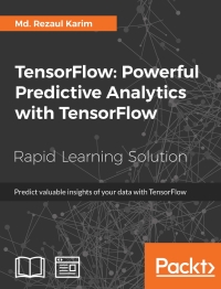 Cover image: TensorFlow: Powerful Predictive Analytics with TensorFlow 1st edition 9781789136913