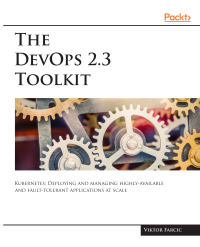Imagen de portada: The DevOps 2.3 Toolkit 1st edition 9781789135503