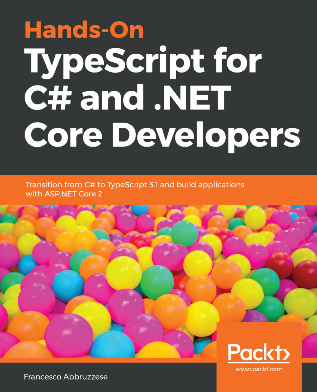 Hands-On TypeScript for C# and .NET Core Developers Transition from C# to TypeScript 3.1 and build applications with ASP.NET Core 2 1st Edition