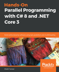 Cover image: Hands-On Parallel Programming with C# 8 and .NET Core 3 1st edition 9781789132410