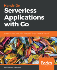 Cover image: Hands-On Serverless Applications with Go 1st edition 9781789134612