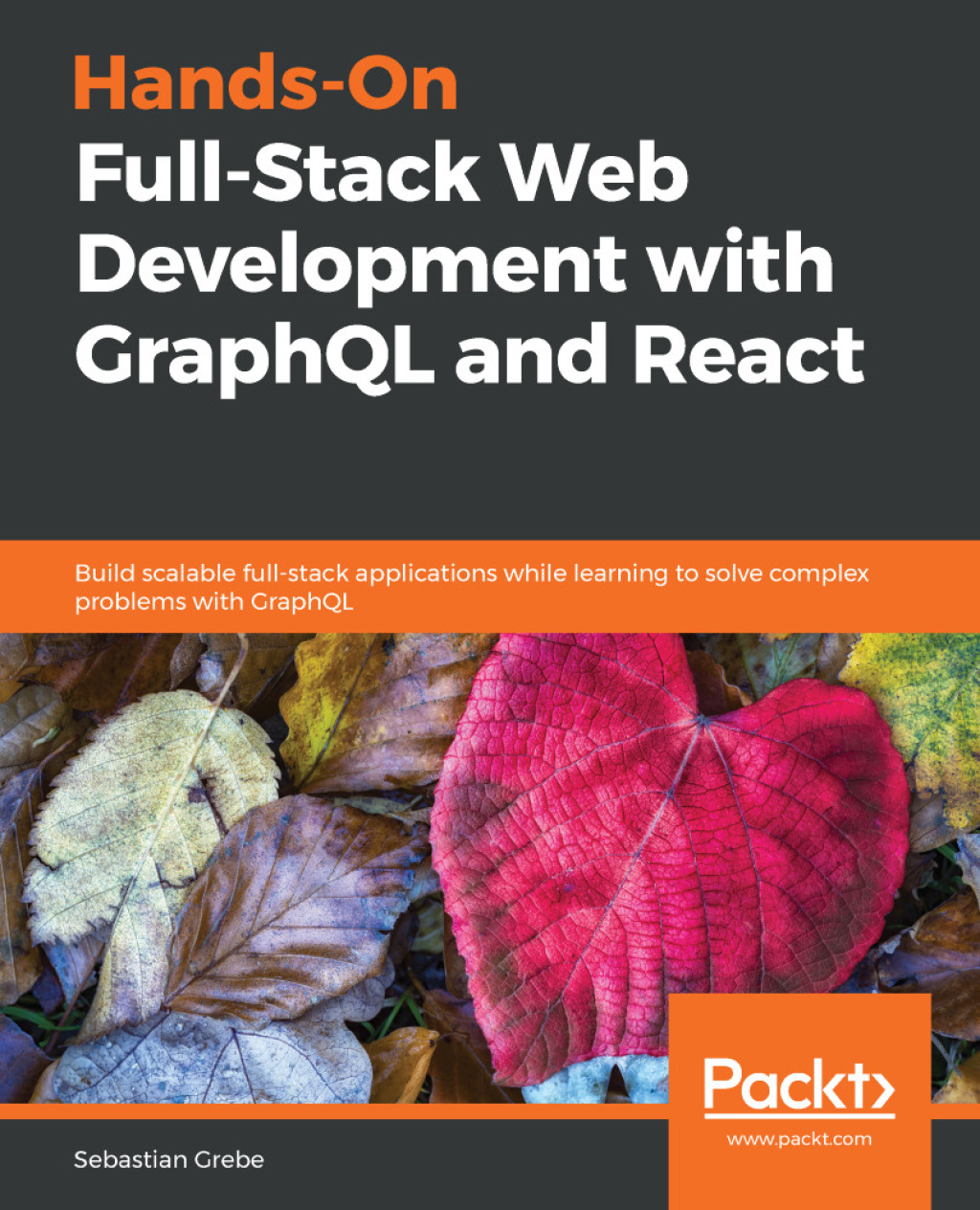 Hands-On Full-Stack Web Development with GraphQL and React Build scalable full-stack applications while learning to solve complex problems with GraphQL 1st Edition