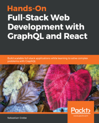 Cover image: Hands-On Full-Stack Web Development with GraphQL and React 1st edition 9781789134520