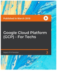 表紙画像: Google Cloud Platform (GCP) - For Techs 1st edition 9781789137668