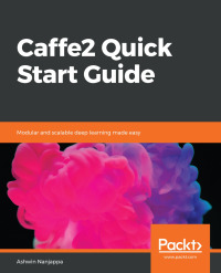 Cover image: Caffe2 Quick Start Guide 1st edition 9781789137750