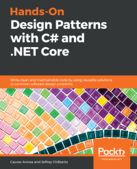 Cover image: Hands-On Design Patterns with C# and .NET Core 1st edition 9781789133646