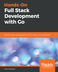 Cover image: Hands-On Full Stack Development with Go 1st edition 9781789130751