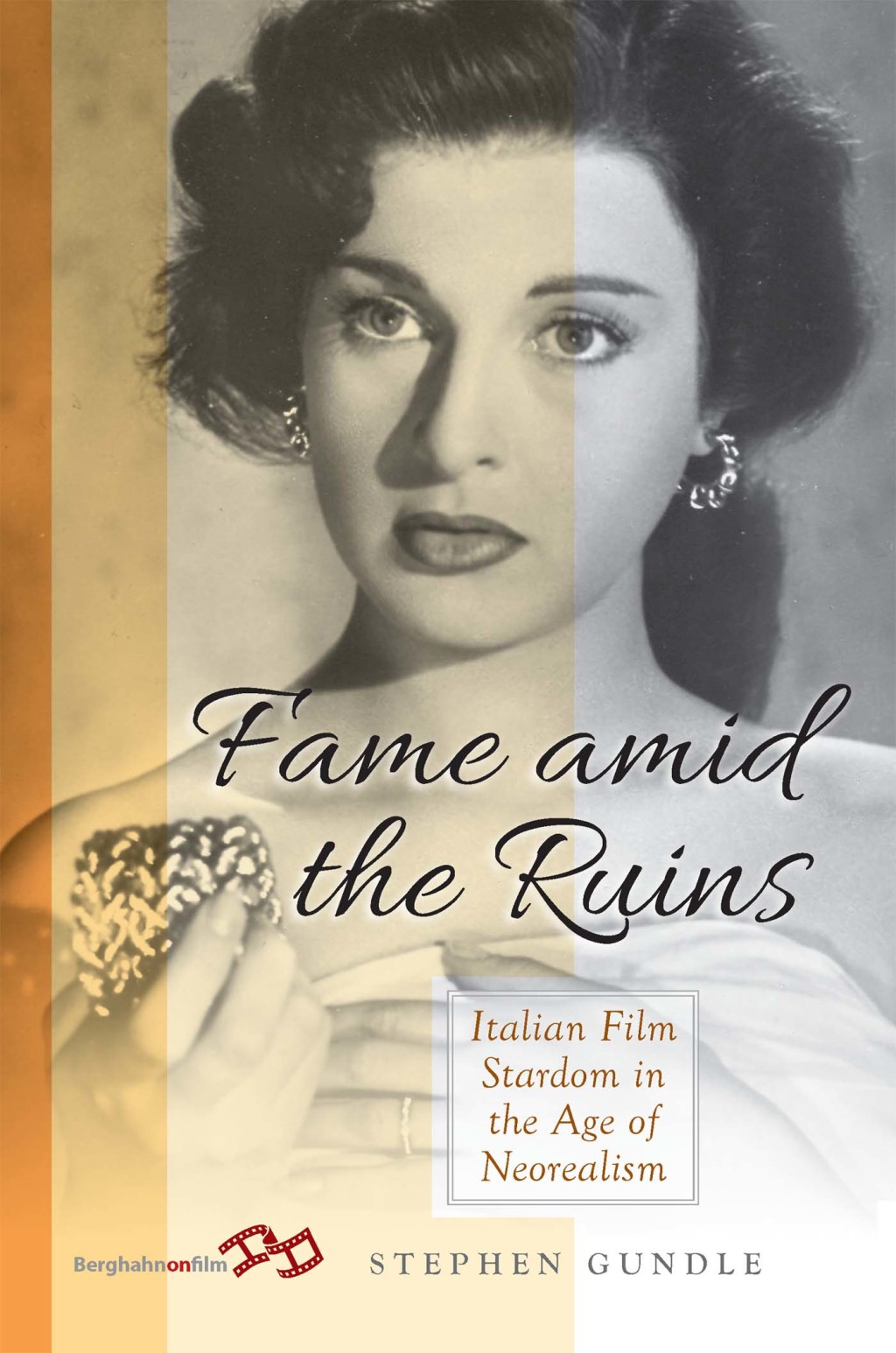 Fame Amid the Ruins Italian Film Stardom in the Age of Neorealism 1st Edition