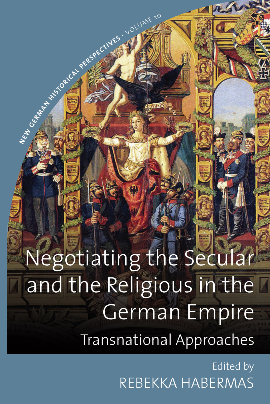 Negotiating the Secular and the Religious in the German Empire Transnational Approaches 1st Edition