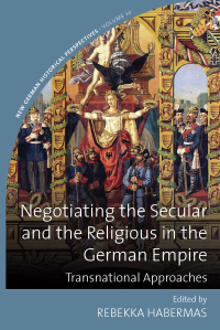 Omslagafbeelding: Negotiating the Secular and the Religious in the German Empire 1st edition 9781789201512