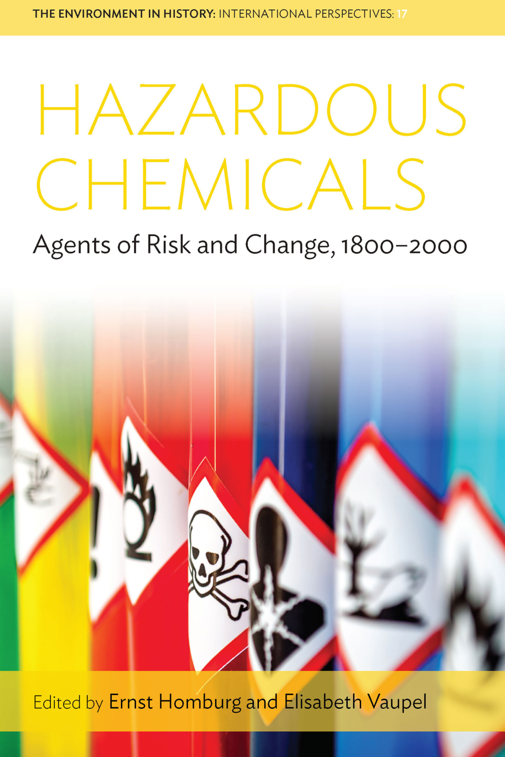 Hazardous Chemicals Agents of Risk and Change, 1800-2000 1st Edition