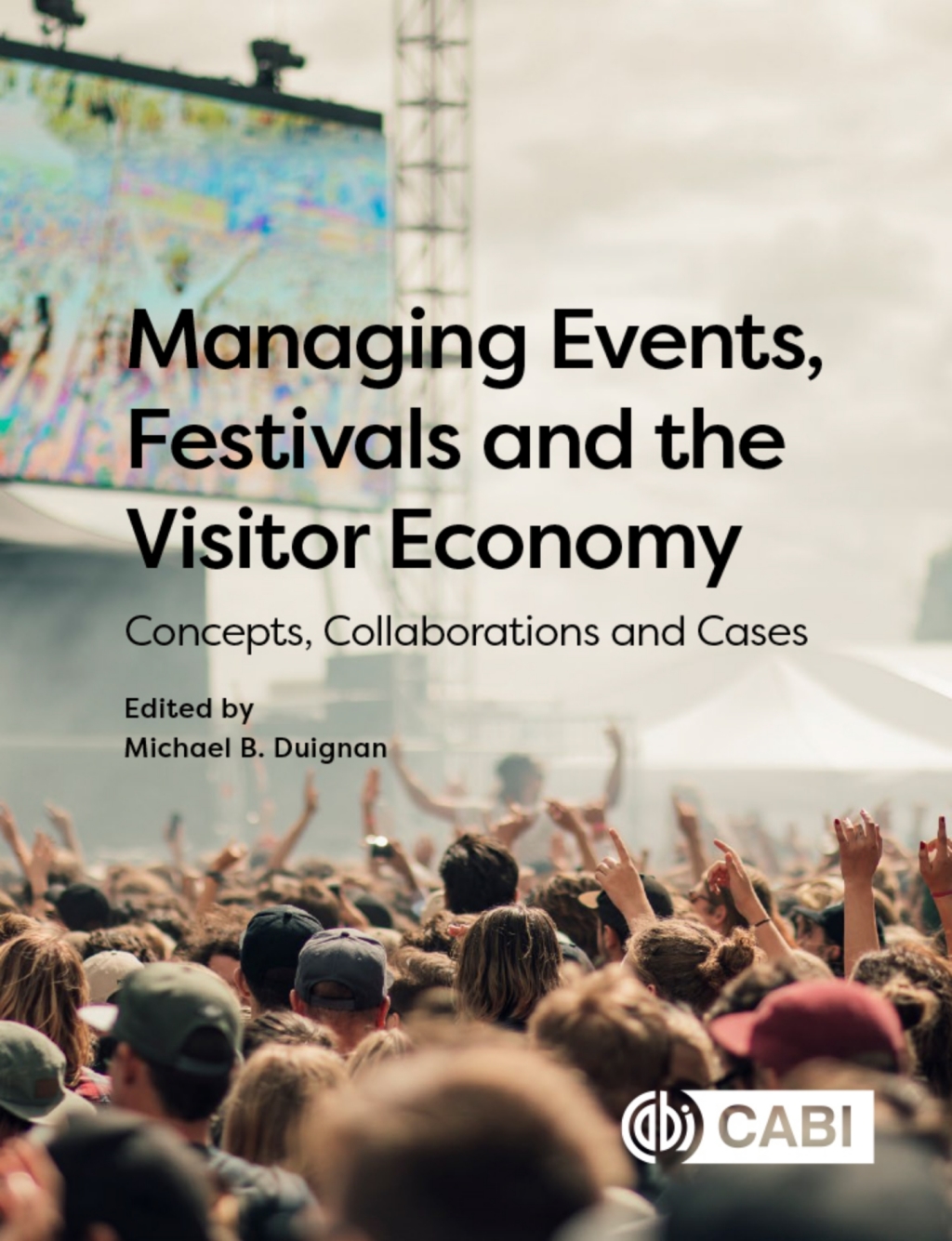 Managing Events, Festivals and the Visitor Economy Concepts, Collaborations and Cases
