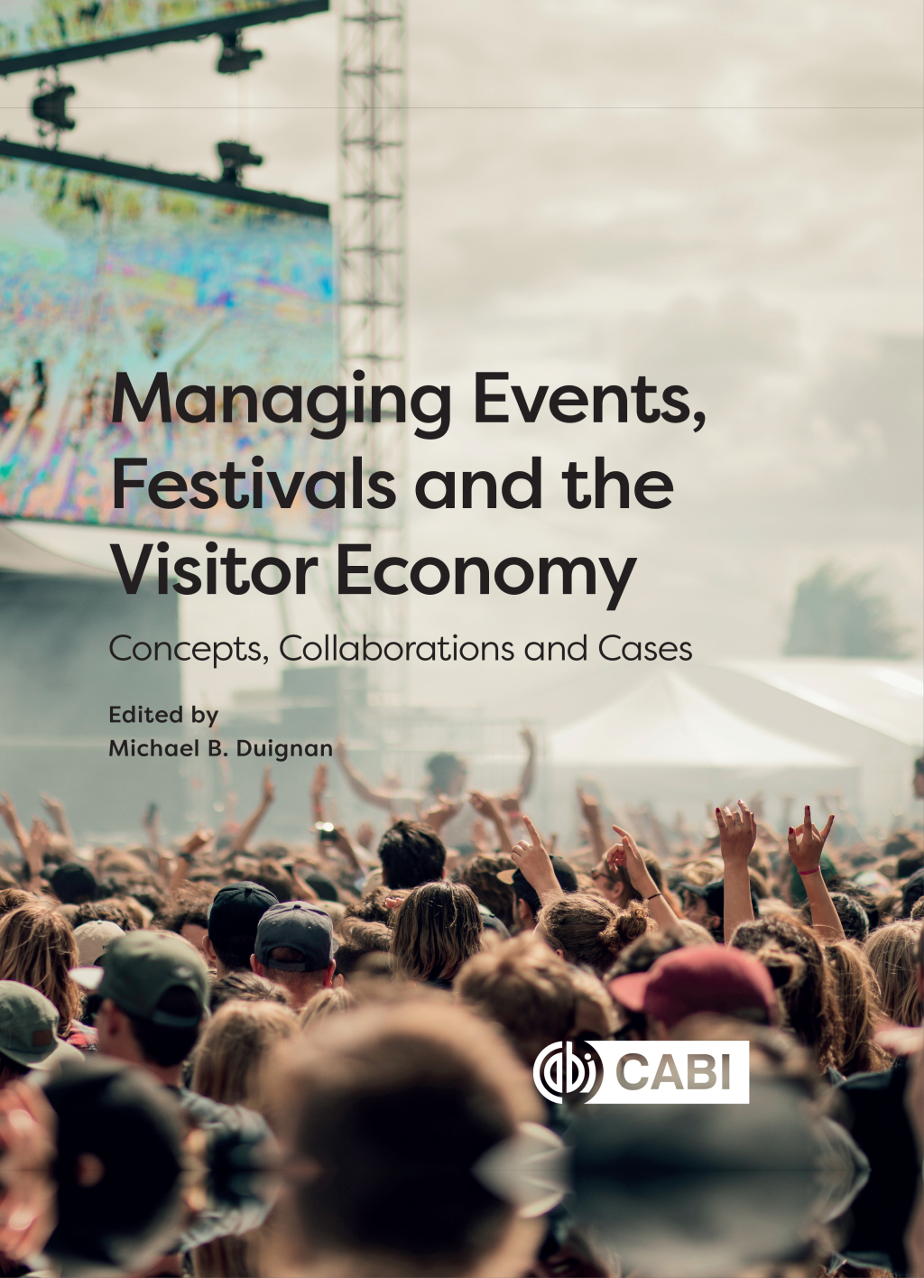 Managing Events, Festivals and the Visitor Economy Concepts, Collaborations and Cases