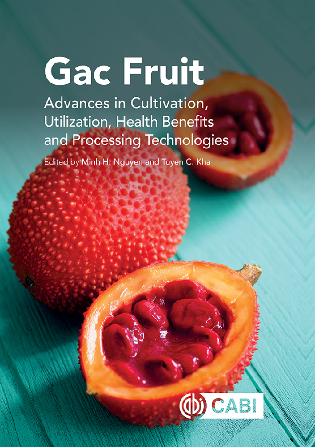 Gac Fruit Advances in Cultivation, Utilization, Health Benefits and Processing Technologies