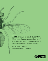 Cover image: The Fruit Fly Fauna (Diptera : Tephritidae : Dacinae) of Papua New Guinea, Indonesian Papua, Associated Islands and Bougainville 9781789249514