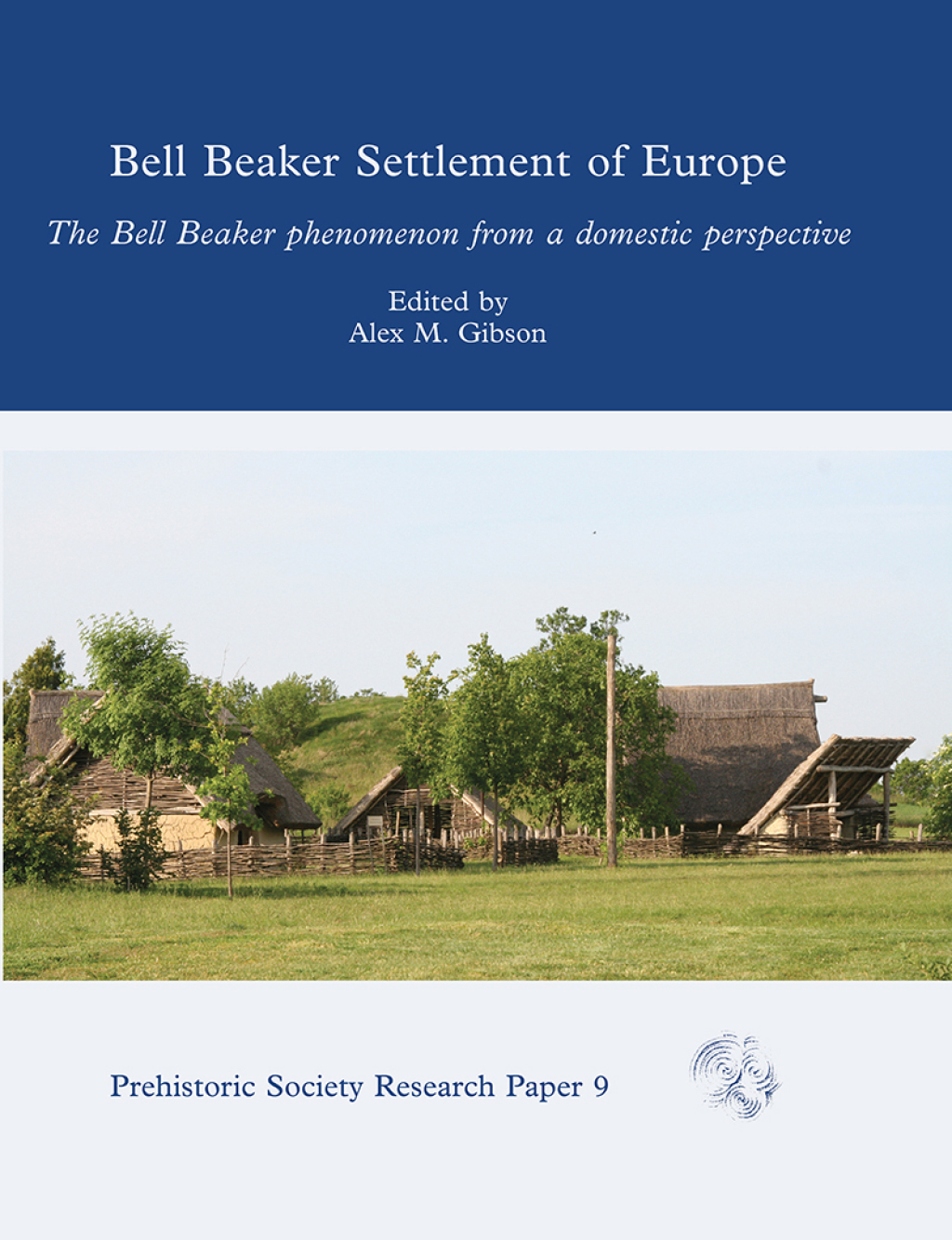 Bell Beaker Settlement of Europe The Bell Beaker Phenomenon from a Domestic Perspective