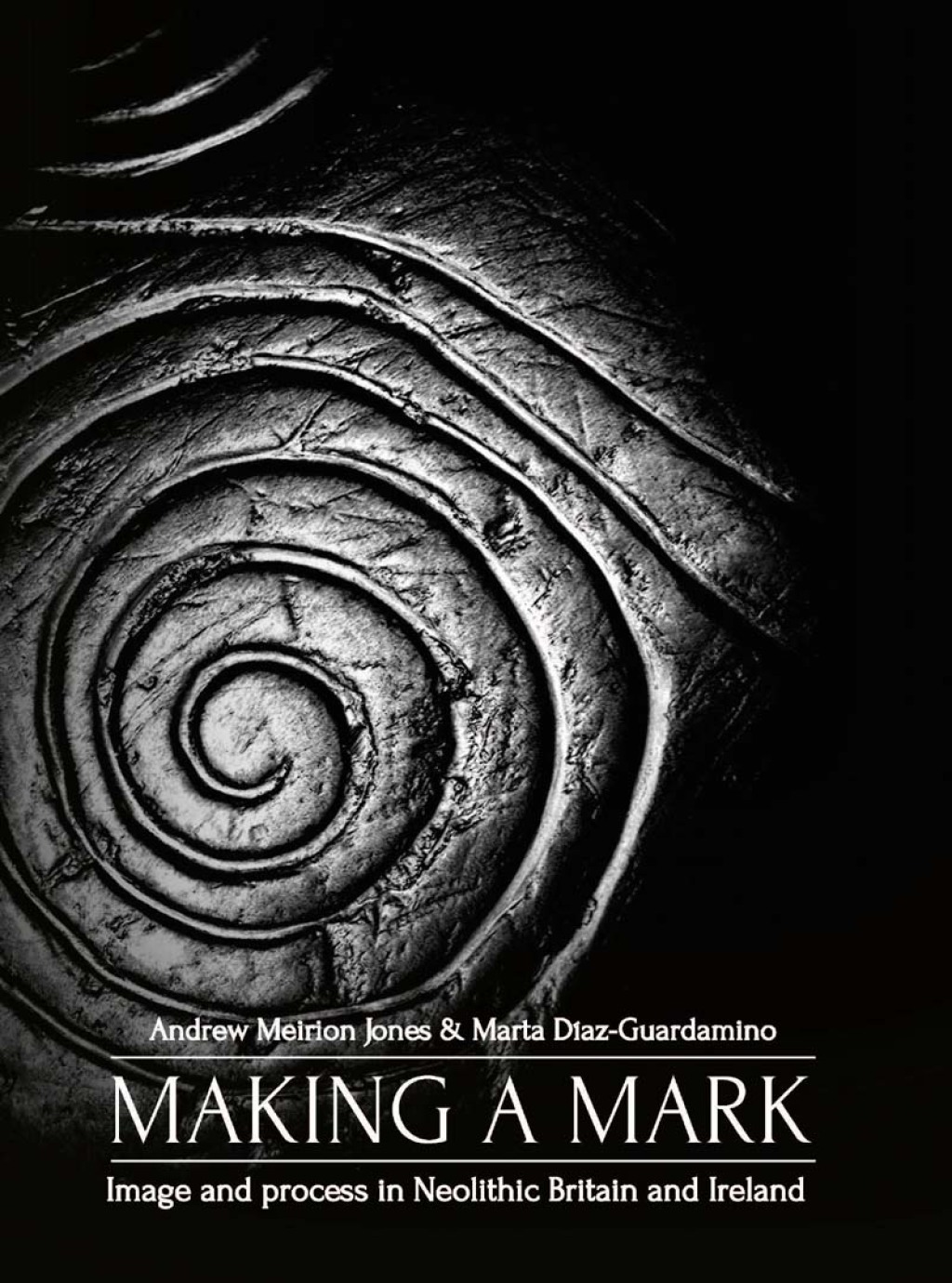 Making a Mark Image and Process in Neolithic Britain and Ireland